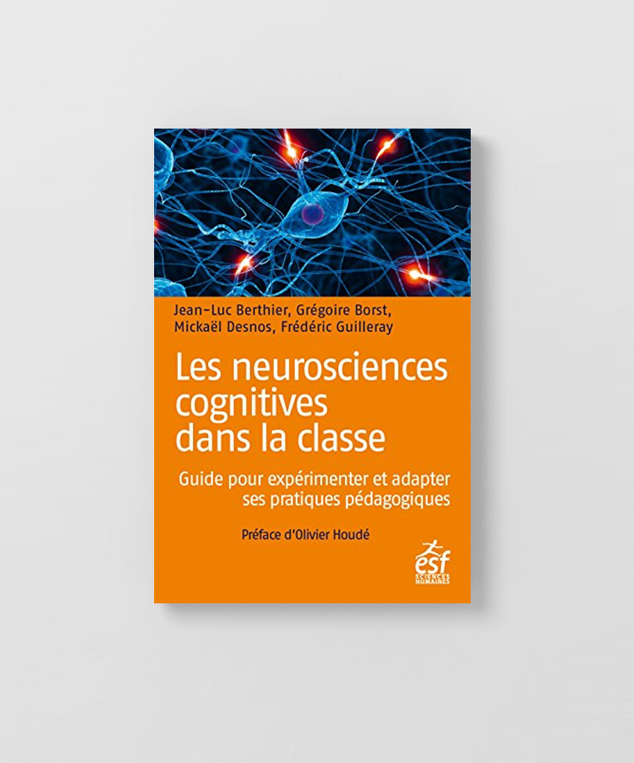 Les neurosciences cognitives dans la classe : un ouvrage écrit par Jean-Luc Berthier, Grégoire Borst, Mickaël Desnos et Frédéric Guilleray