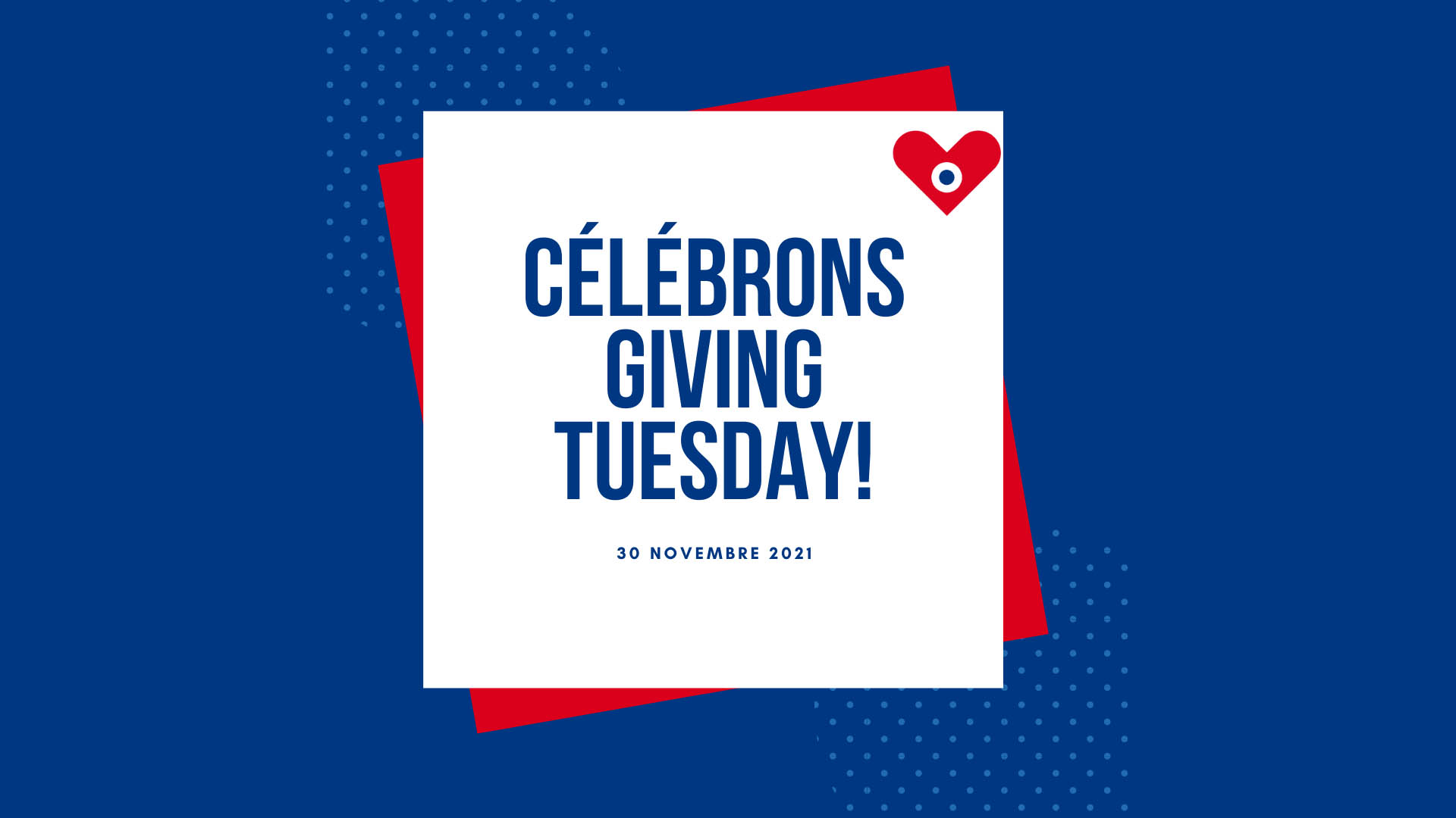 Célébrons le Giving Tuesday le 30 novembre !